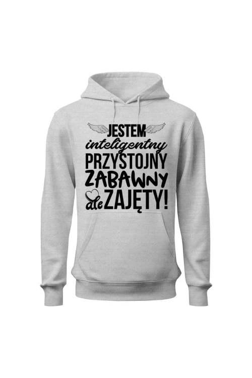 Bluza męska z kapturem Jestem inteligentny przystojny zabawny ale zajęty - szara