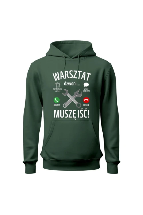 Bluza z kapturem Warsztat dzwoni muszę iść - zielona