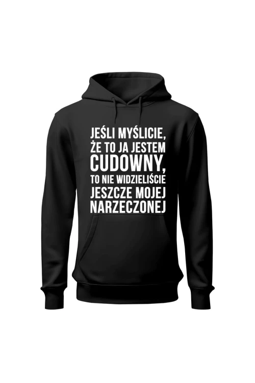 Bluza męska z kapturem Jeśli myślicie że to ja jestem cudowny - czarna