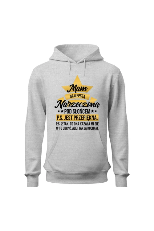 Bluza męska z kapturem Mam najlepszą Narzeczoną pod słońcem - szara