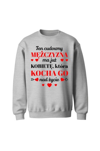 Bluza bez kaptura Ten cudowny mężczyzna ma już kobietę która kocha go nad życie - szara
