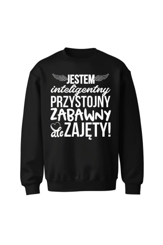 Bluza bez kaptura Jestem inteligentny przystojny zabawny ale zajęty - czarna
