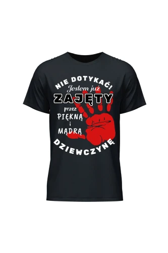 Koszulka męska Nie dotykać jestem już zajęty przez piękną i mądrą dziewczynę