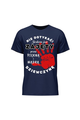 Koszulka męska Nie dotykać jestem już zajęty przez piękną i mądrą dziewczynę - granatowa