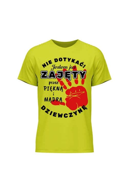 Koszulka męska Nie dotykać jestem już zajęty przez piękną i mądrą dziewczynę - limonka