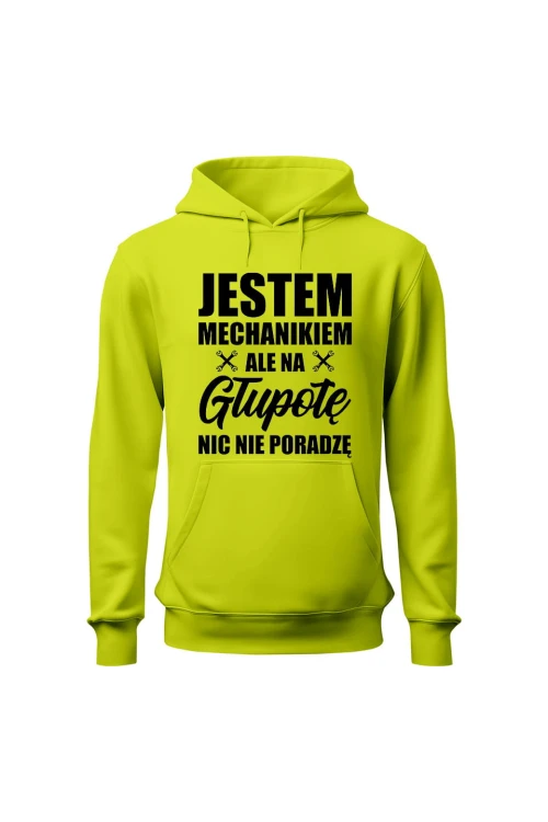 Bluza z kapturem Jestem mechanikiem ale na głupotę nic nie poradzę - limonka