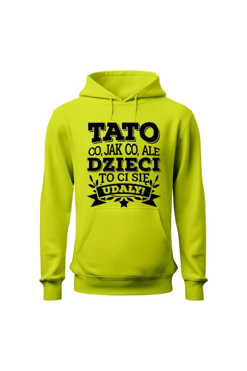 Bluza męska z kapturem Tato co jak co, ale dzieci ci się udały