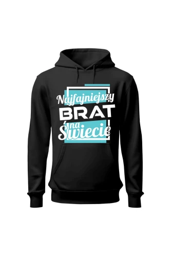 Bluza męska z kapturem Najfajniejszy brat na świecie