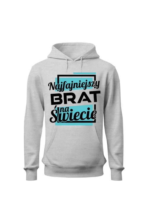 Bluza męska z kapturem Najfajniejszy brat na świecie - szara