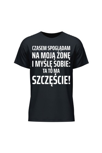 Koszulka męska Czasem spoglądam na moją żonę i myślę sobie ta to ma szczęście - czarna