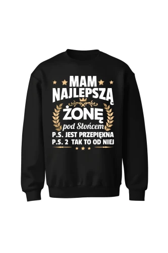 Bluza bez kaptura Mam najlepszą Żonę pod słońcem ps jest przepiękna