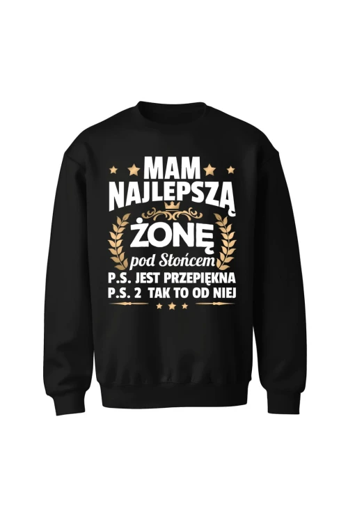 Bluza bez kaptura Mam najlepszą Żonę pod słońcem ps jest przepiękna - czarna