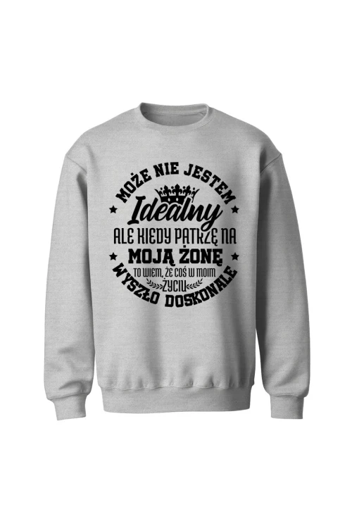 Bluza bez kaptura Może nie jestem idealny - szara
