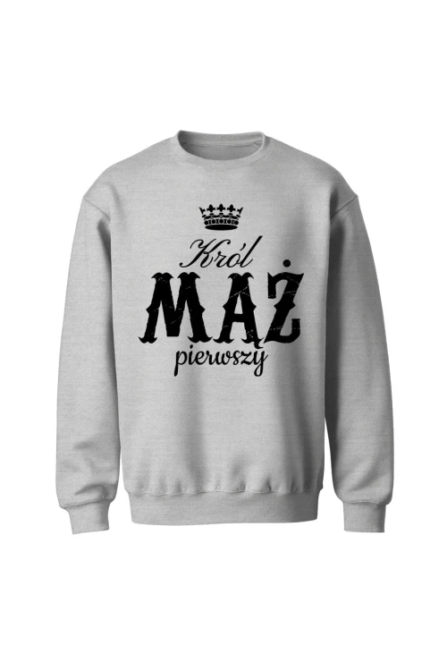 Bluza bez kaptura Król Mąż pierwszy - szara