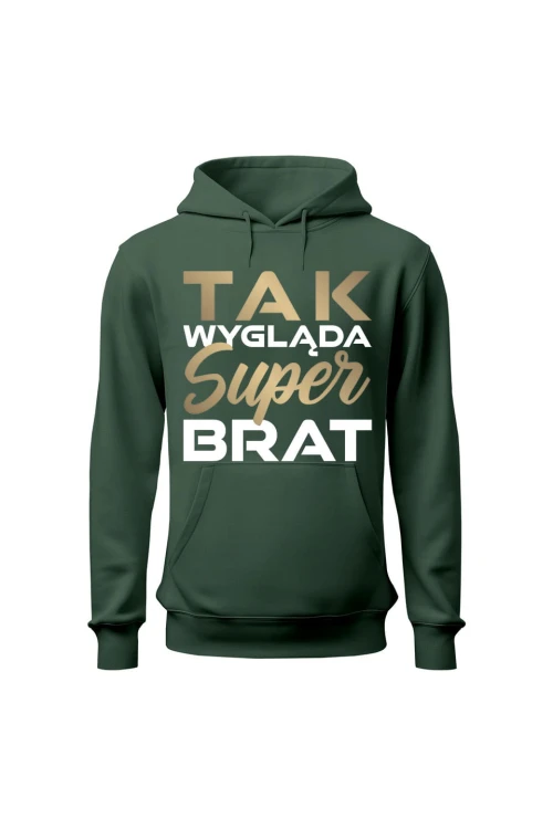 Bluza męska z kapturem Tak wygląda super brat - zielona