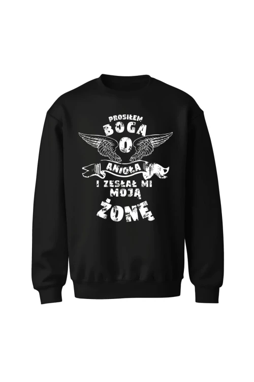Bluza bez kaptura Prosiłem Boga o anioła i zesłał mi moją żonę - czarna
