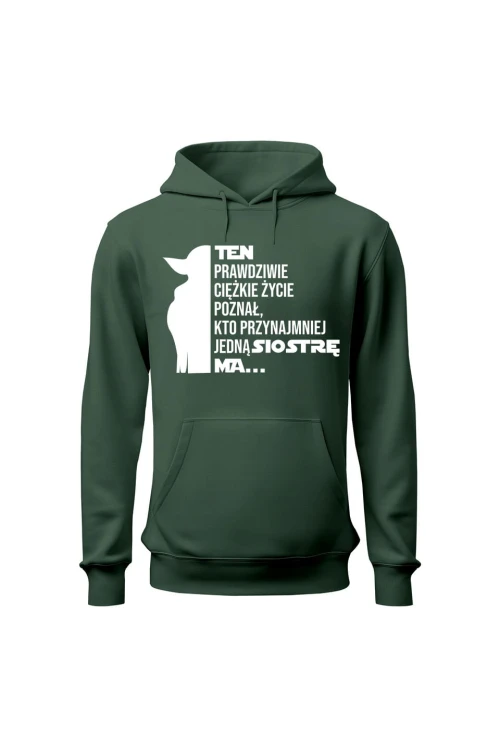 Bluza męska z kapturem Te prawdziwie ciężkie życie poznał kto przynajmniej jedną siostrę ma - zielona