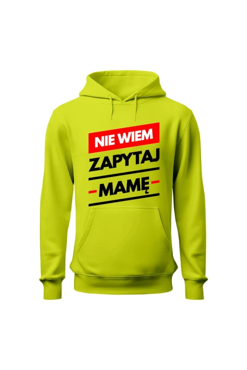 Bluza męska z kapturem Nie wiem zapytaj Mamę - limonka