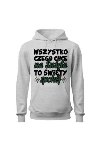 Bluza męska z kapturem Wszystko czego chcę na święta to święty spokój - szara