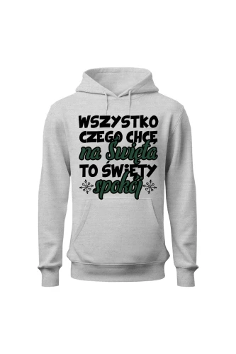 Bluza męska z kapturem Wszystko czego chcę na święta to święty spokój