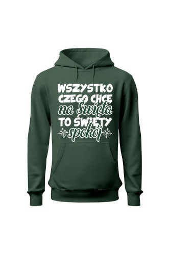 Bluza męska z kapturem Wszystko czego chcę na święta to święty spokój - zielona