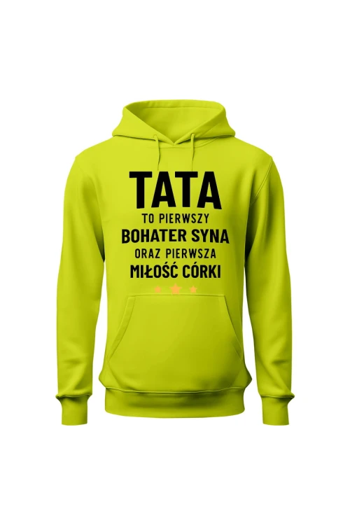 Bluza męska z kapturem Tata to pierwszy bohater syna oraz pierwsza miłość córki - limonka