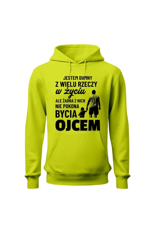 Bluza męska z kapturem Jestem dumny z wielu rzeczy w życiu ale żadna z nich nie pokona bycia ojcem - limonka