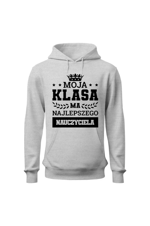 Bluza męska z kapturem Moja klasa ma najlepszego nauczyciela - szara