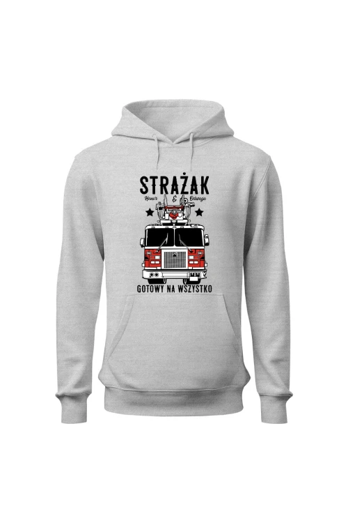 Bluza męska z kapturem Strażak gotowy na wszystko - szara