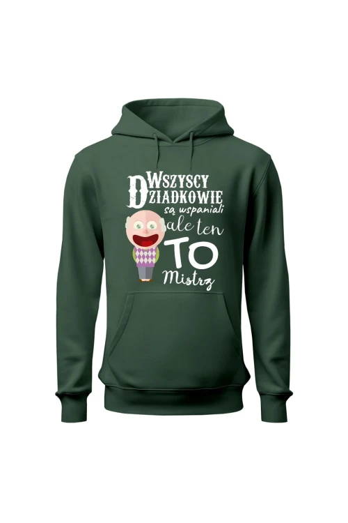 Bluza męska z kapturem Wszyscy dziadkowie są wspaniali ale ten to mistrz - zielona