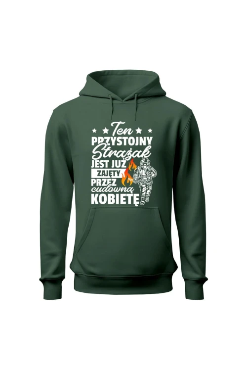 Bluza męska z kapturem Ten przystojny strażak jest już zajęty - zielona