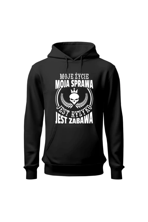 Bluza męska z kapturem Moje życie moja sprawa jest ryzyko jest zabawa - czarna