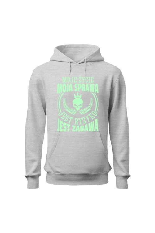 Bluza męska z kapturem Moje życie moja sprawa jest ryzyko jest zabawa - szara