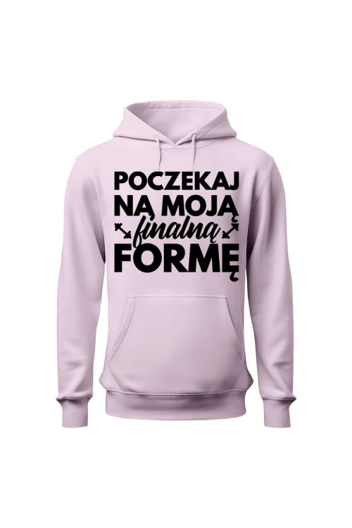 Bluza damska z kapturem Poczekaj na moją finalną formę - różowa