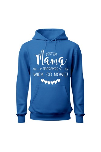 Bluza damska z kapturem Jestem mamą naprawdę wiem co mówię - niebieska