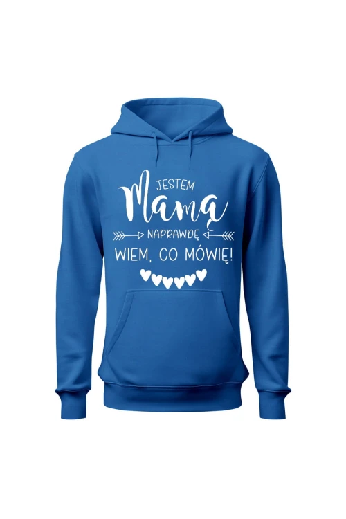 Bluza damska z kapturem Jestem mamą naprawdę wiem co mówię - niebieska