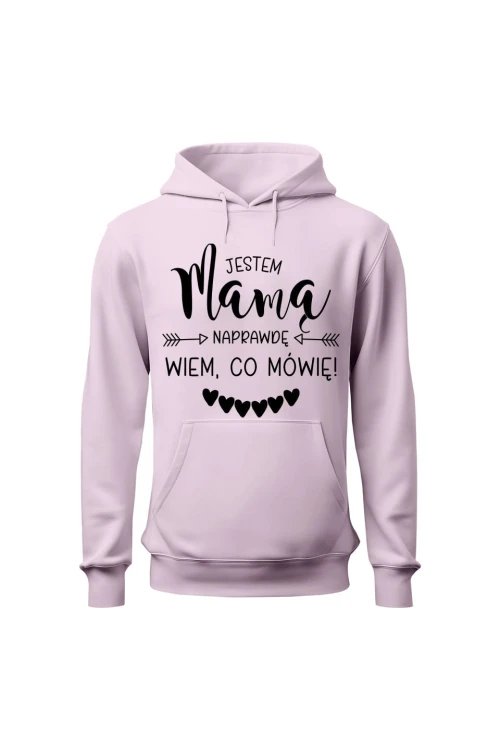 Bluza damska z kapturem Jestem mamą naprawdę wiem co mówię - różowa