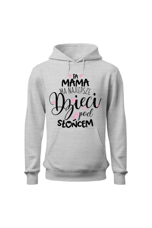 Bluza damska z kapturem Ta mama ma najlepsze dzieci pod słońcem - szara