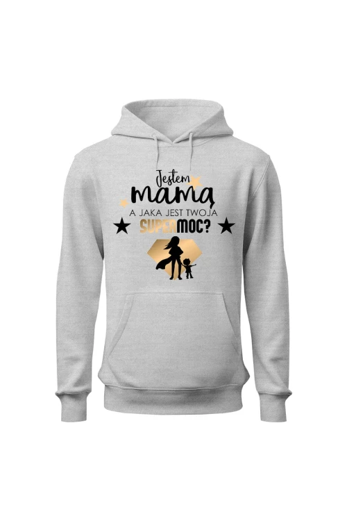 Bluza damska z kapturem Jestem mamą a jaka jest twoja supermoc - szara