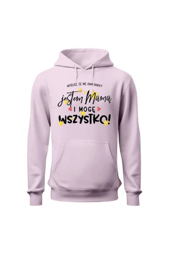 Bluza damska z kapturem Jestem mamą i mogę wszystko
