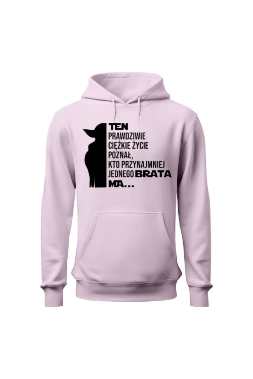 Bluza damska z kapturem Ten prawdziwie ciężkie życie poznał kto przynajmniej jednego brata ma - różowa