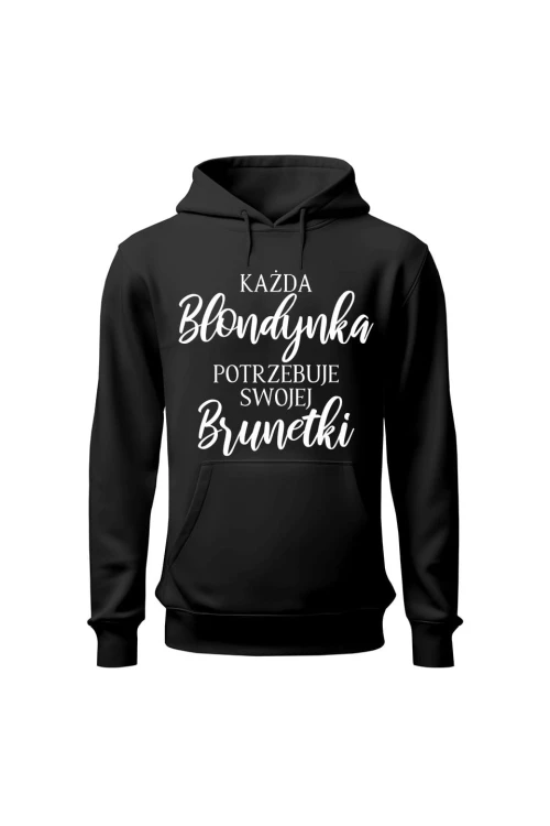 Bluza damska z kapturem Każda Blondynka potrzebuje swojej Brunetki - czarna
