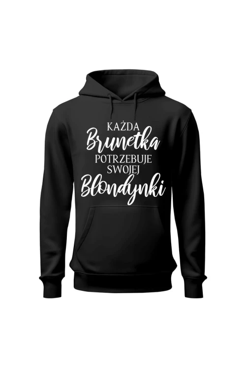 Bluza damska z kapturem Każda Brunetka potrzebuje swojej Blondynki - czarna