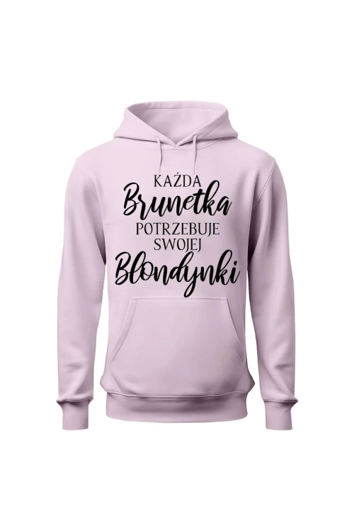 Bluza damska z kapturem Każda Brunetka potrzebuje swojej Blondynki - różowa