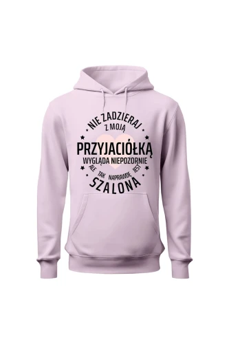 Bluza damska z kapturem Nie zadzieraj z moją przyjaciółką 