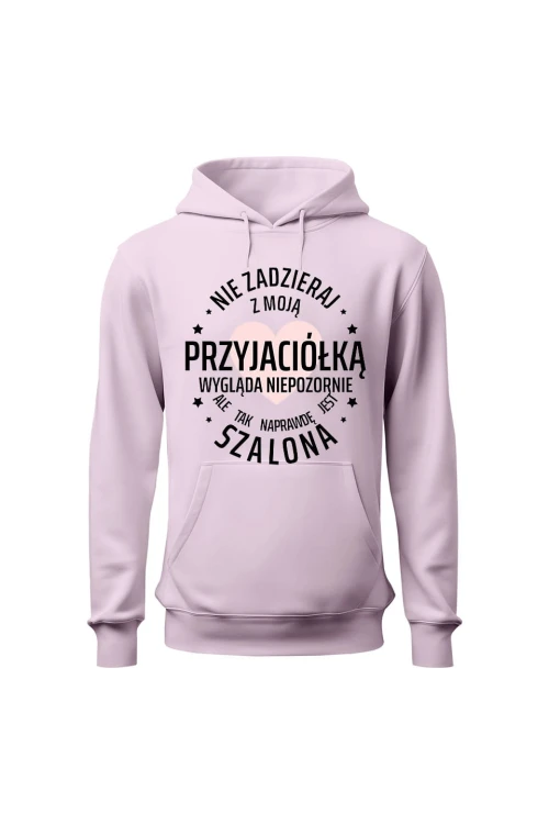 Bluza damska z kapturem Nie zadzieraj z moją przyjaciółką - różowa
