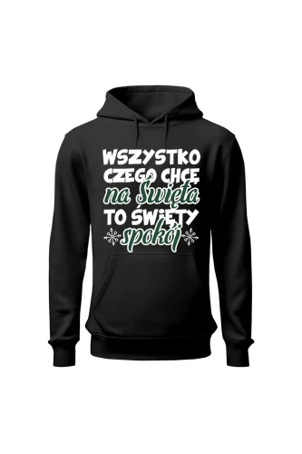 Bluza damska z kapturem Wszystko czego chcę na święta to święty spokój