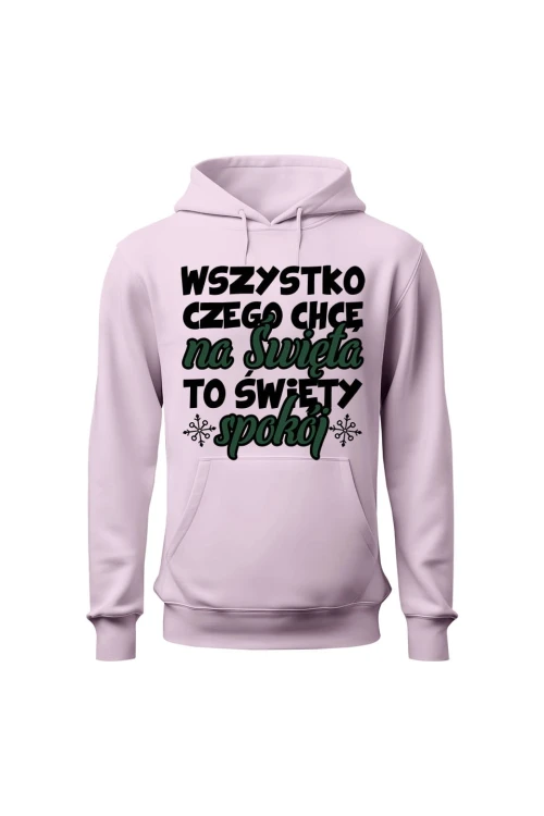 Bluza damska z kapturem Wszystko czego chcę na święta to święty spokój - różowa