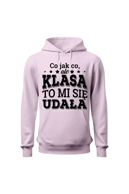 Bluza damska z kapturem Co jak co ale klasa to mi się udała - różowa