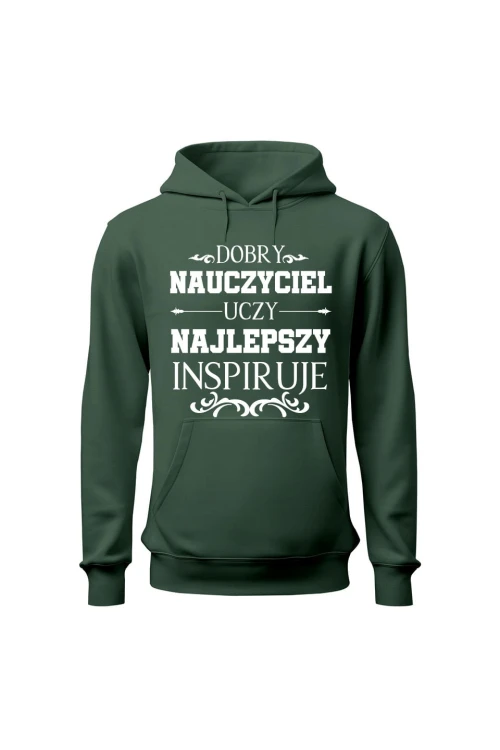 Bluza damska z kapturem Dobry nauczyciel uczy najlepszy inspiruje - zielona